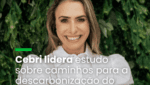 Cebri lidera estudo sobre caminhos para a descarbonização do Brasil