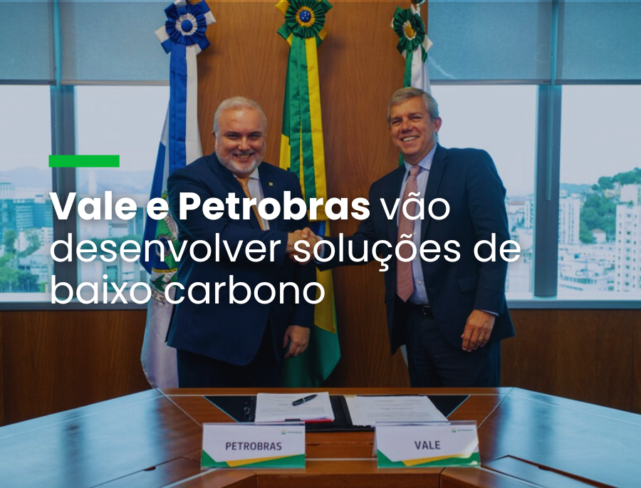 Vale e Petrobras vão desenvolver soluções de baixo carbono