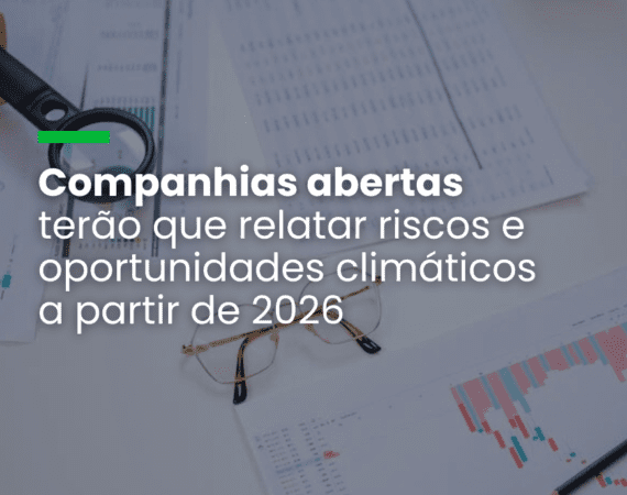 Resolução da CVM determina a empresas relatos financeiros relacionados à sustentabilidade