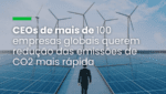 CEOs de mais de 100 empresas globais querem redução das emissões de CO2 mais rápida