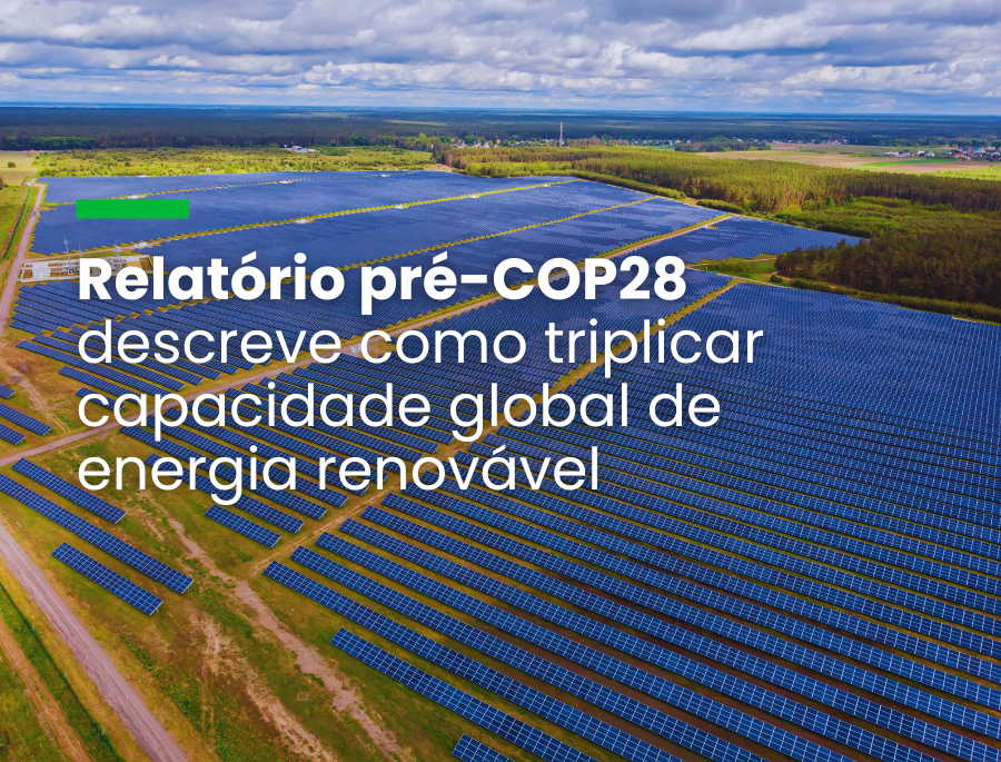 COP28, IRENA e Global Renewables Alliance traçam roteiro para acelerar transição  energética 