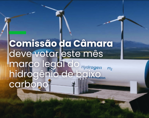 Comissão da Câmara deve votar este mês marco legal do hidrogênio de baixo carbono
