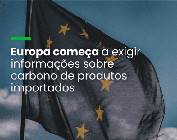 Europa começa a exigir informações sobre carbono de produtos importados