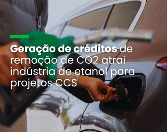 Geração de créditos de remoção de CO2 atrai indústria de etanol para projetos CCS