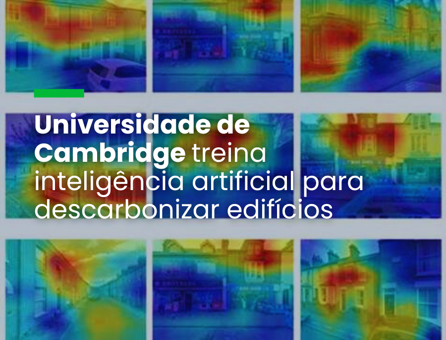 Universidade de Cambridge treina inteligência artificial para descarbonizar edifícios