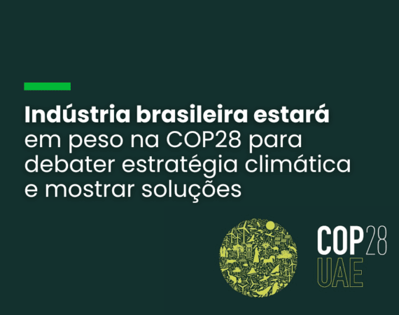 Indústria brasileira estará em peso na COP28 debater estratégia climática e mostrar soluções