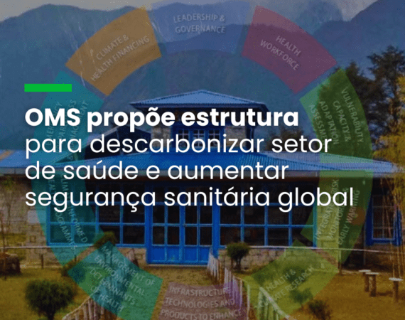 OMS propõe estrutura para descarbonizar setor de saúde e aumentar segurança sanitária global