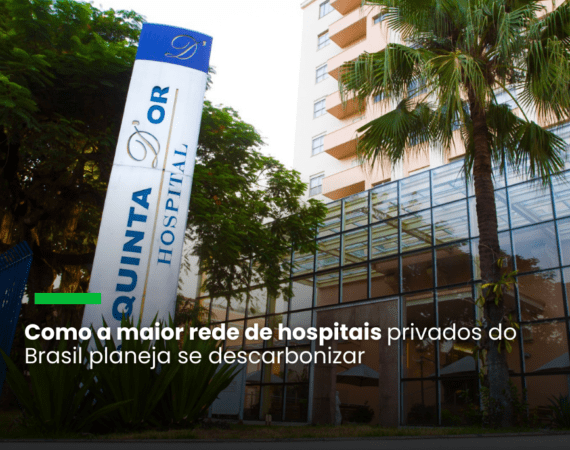 Rede D´Or aposta em metas intermediárias e engajamento para ser carbono líquido zero até 2050