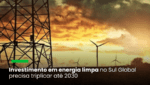 Fórum Econômico Mundial lança aliança para acelerar a transição energética nos países em desenvolvimento