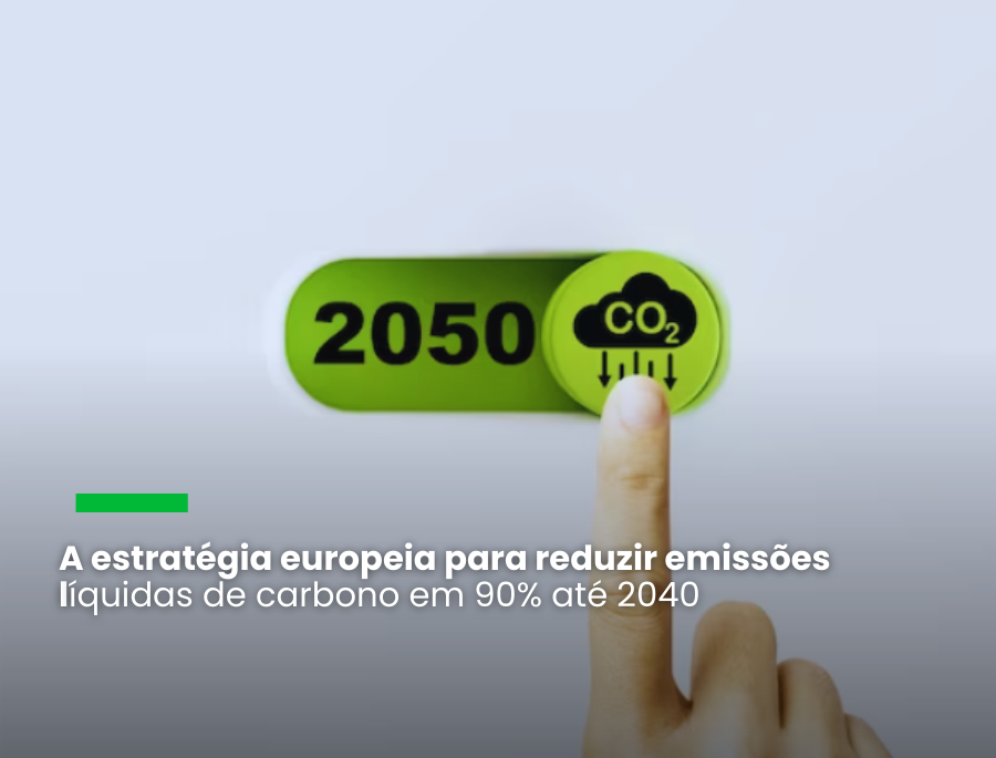 União Europeia vai impulsionar captura de CO2 para alcançar neutralidade climáticas em 2050