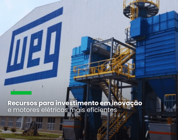 BNDES aprova financiamento de R$118,8 milhões para digitalização e descarbonização da WEG