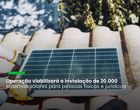 Solfácil anuncia captação de R＄ 600 milhões para financiar projetos de energia solar