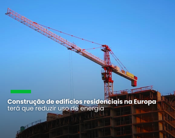 A proposta de revisão da Diretiva Desempenho Energético dos Edifícios objetiva diminuir as emissões de gases de efeito estufa (GEE) e o consumo de energia