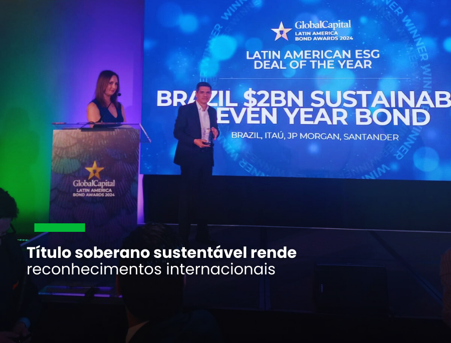 Iniciativa do Tesouro Nacional foi reconhecida pelo “Latin American ESG Deal of the Year”, da Global Capital, e “Sustainable Debt Awards 2024”, da Environmental Finance