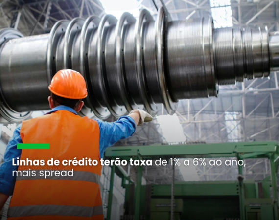 Companhias de todos os portes terão crédito a juros baixos para compra de máquinas, projetos customizados e capital de giro