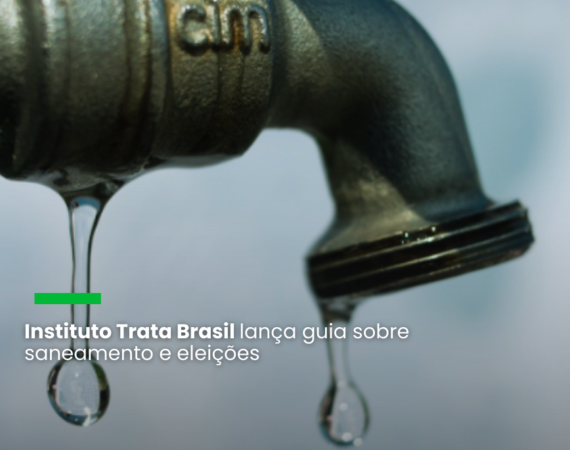 Instituto Trata Brasil lança guia sobre saneamento e eleições