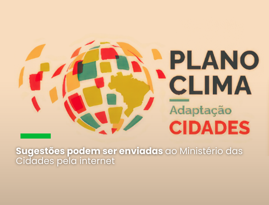 Objetivo é identificar riscos climáticos e vulnerabilidades a serem considerados na elaboração e implementação das políticas de saneamento, habitação, mobilidade urbana e planejamento urbano
