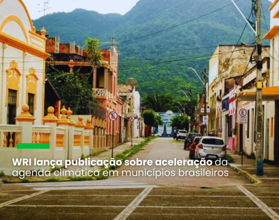 Primeiro programa de axeleração do WRI teve 84 municípios inscritos, dos quais Campo Grande (MS) e Maranguape (CE) foram os que mais evoluíram e estão entre os que conseguiram apoio financeiro