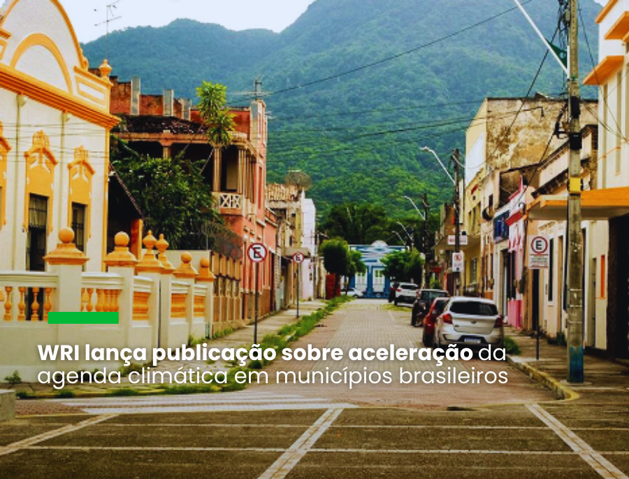 Primeiro programa de axeleração do WRI teve 84 municípios inscritos, dos quais Campo Grande (MS) e Maranguape (CE) foram os que mais evoluíram e estão entre os que conseguiram apoio financeiro