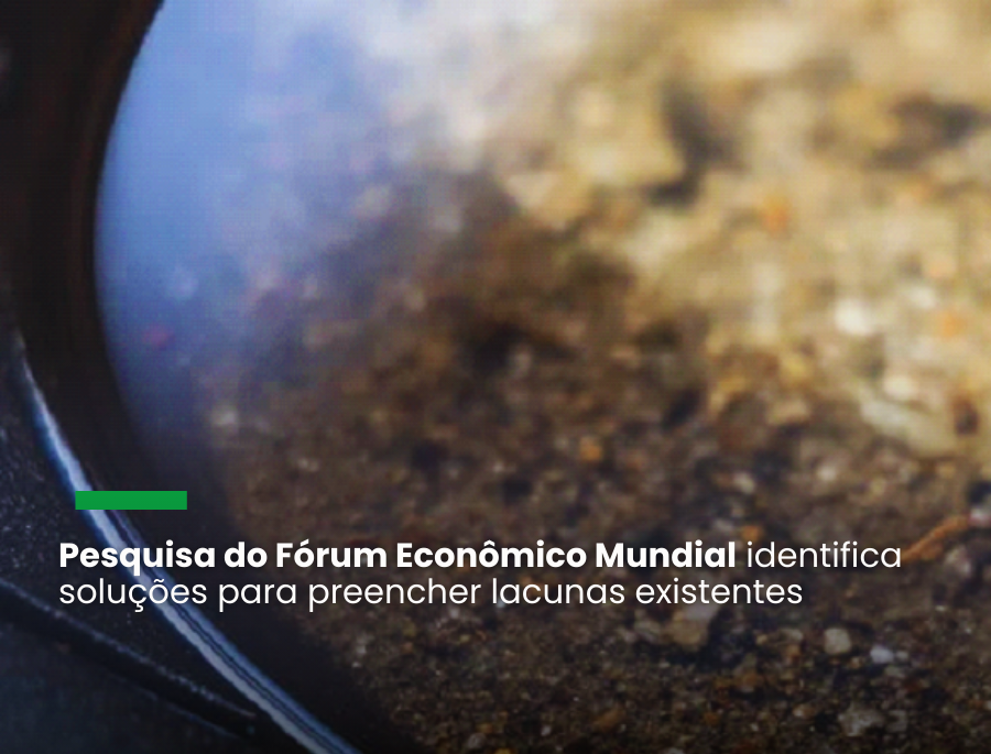 Fórum Econômico Mundial lança o relatório “Garantindo Minerais para a Transição Energética: Desbloqueando a Cadeia de Valor por meio de Políticas, Investimentos e Inovação”